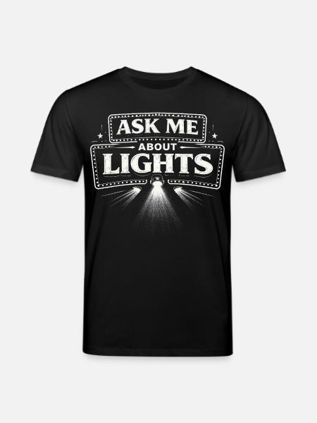 Lichttechniker Ask Me About Lights - Stanley/Stella CREATOR Unisex Organic T-Shirt - black