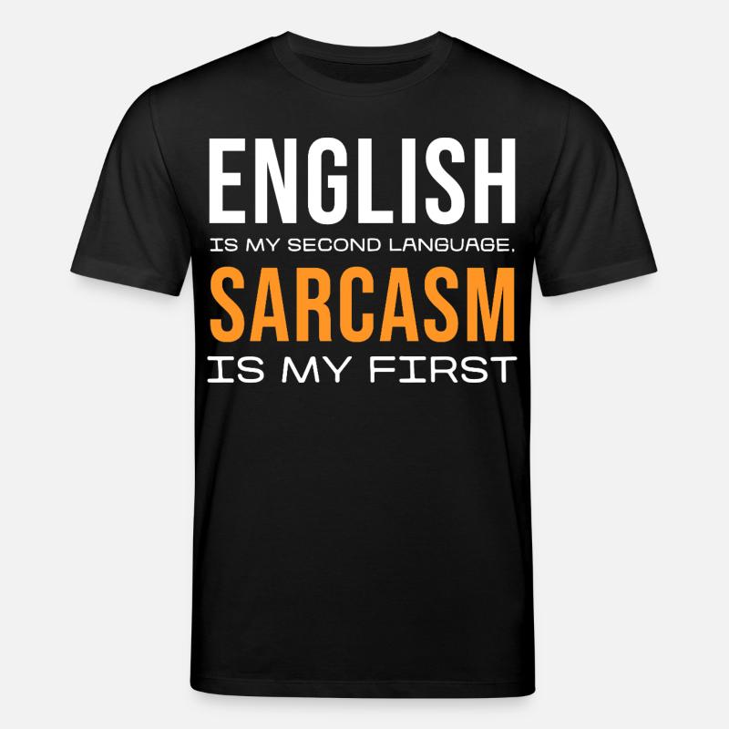 Sarcasm First, English Second - Stanley/Stella Unisex Bio-T-Shirt CREATOR  - Schwarz