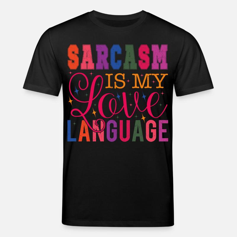 Sarcasm is my Love Language - Stanley/Stella Unisex Bio-T-Shirt CREATOR  - Schwarz