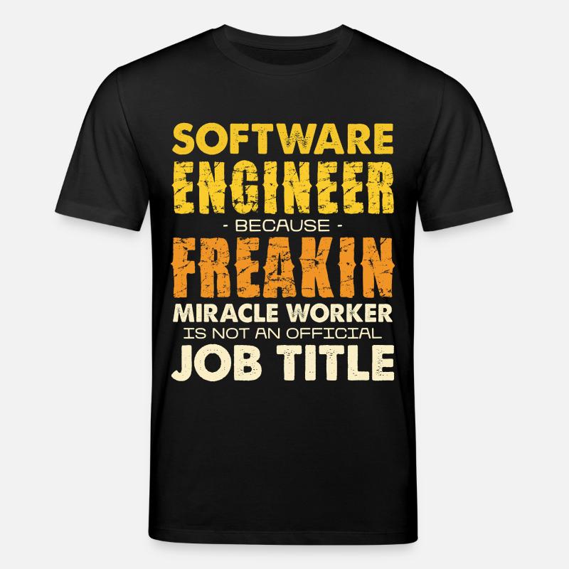 Software Engineer Freakin Miracle Worker - Stanley/Stella CREATOR Unisex Organic T-Shirt - black