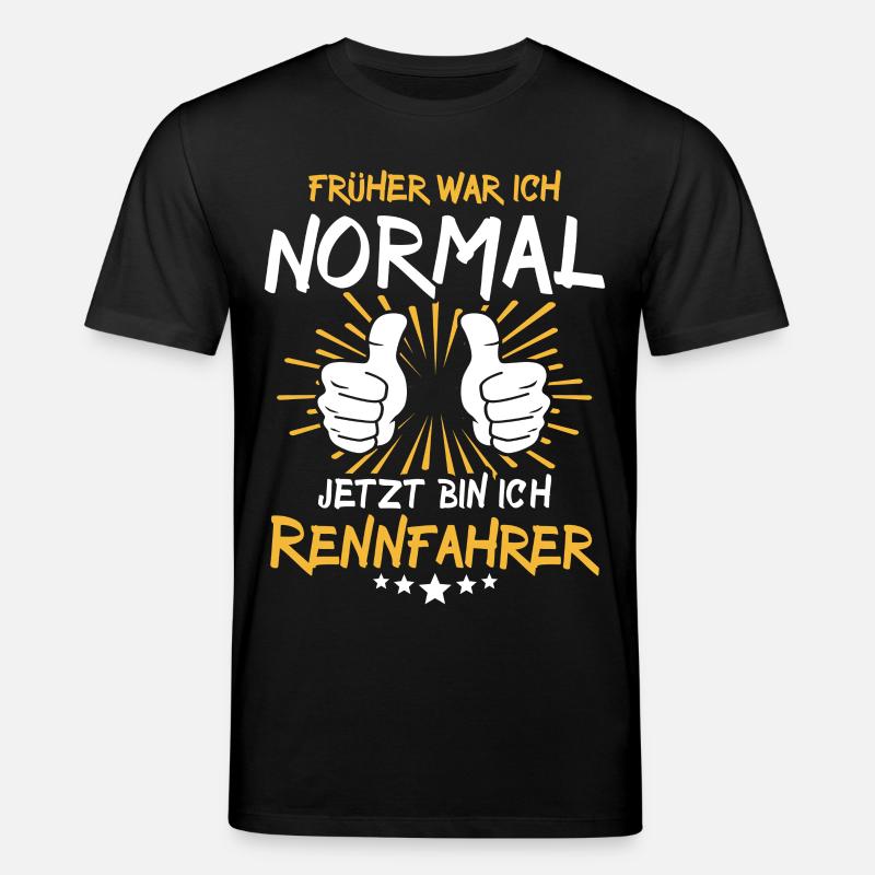 Rennfahrer Spruch - Stanley/Stella Unisex Bio-T-Shirt CREATOR  - Schwarz