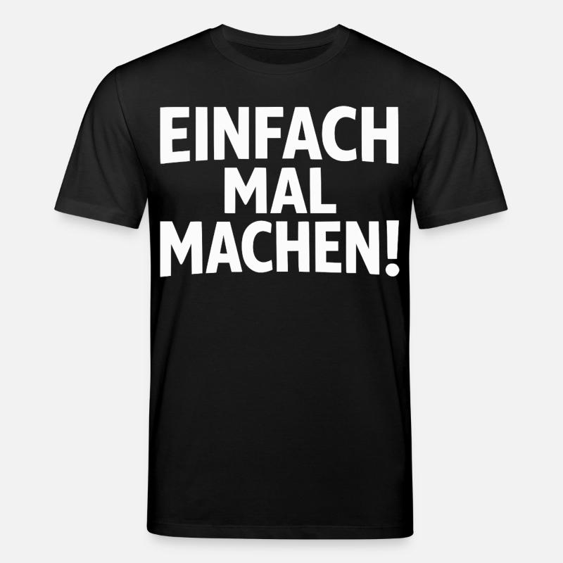 Einfach mal machen - Stanley/Stella Unisex Bio-T-Shirt CREATOR  - Schwarz