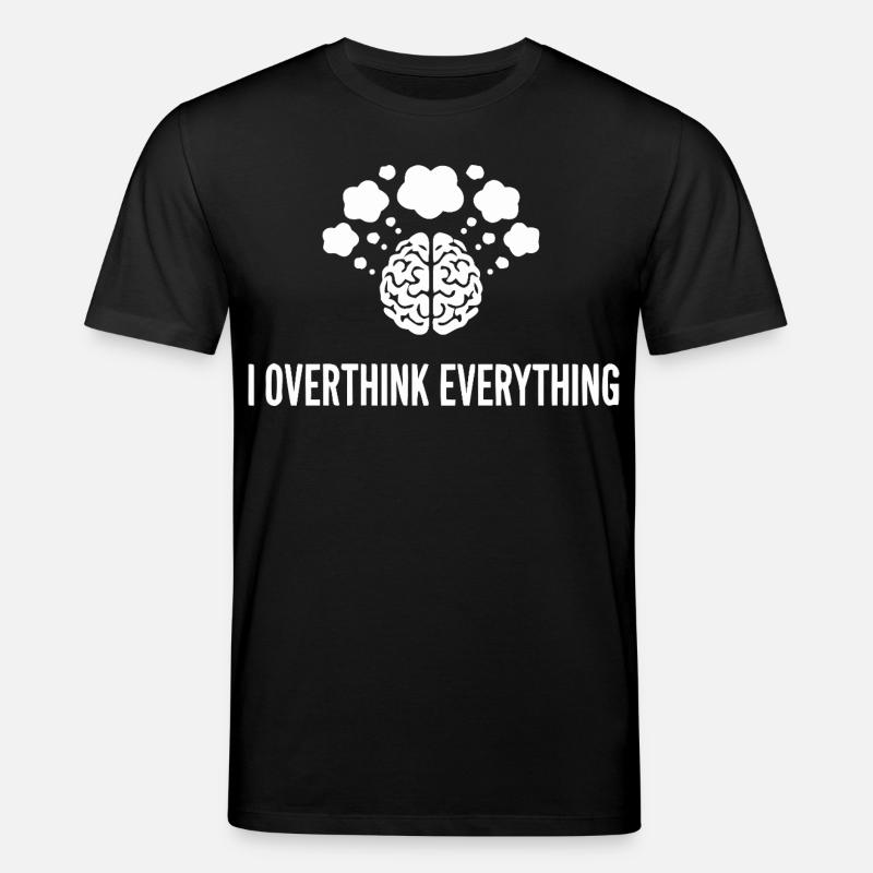 I Overthink Everything Brain - Stanley/Stella CREATOR Unisex Organic T-Shirt - black