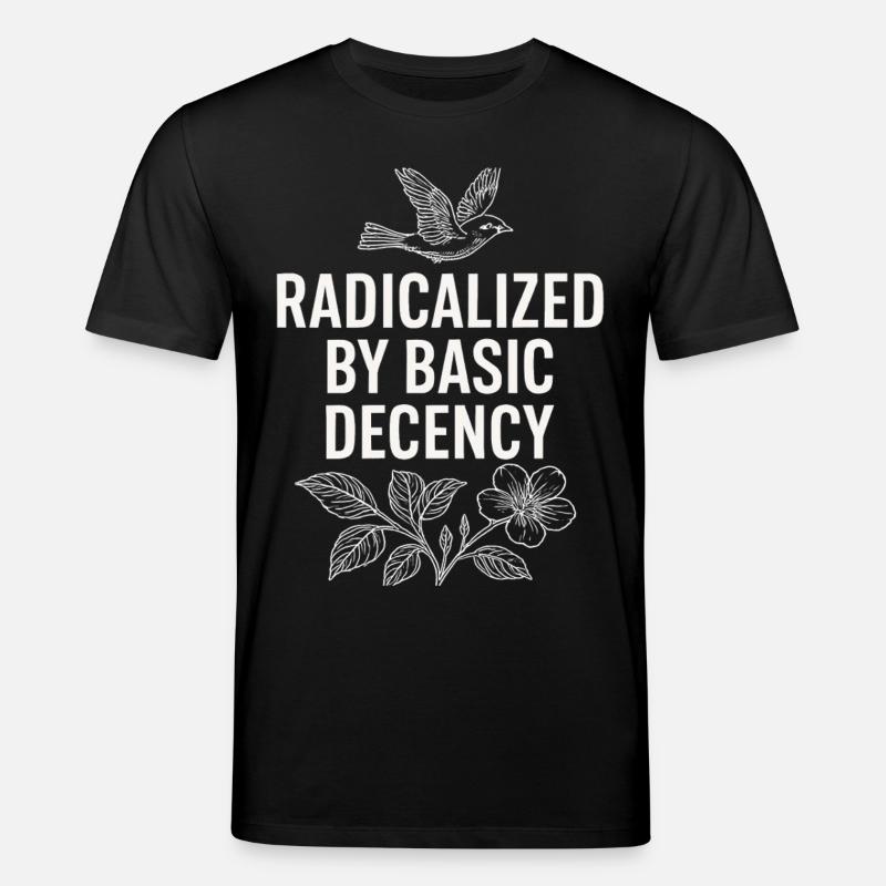 Radicalized by Basic Decency Statement Shirt - Stanley/Stella Unisex Bio-T-Shirt CREATOR - Schwarz