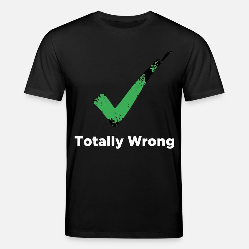Totally Wrong - Stanley/Stella Unisex Bio-T-Shirt CREATOR  - Schwarz