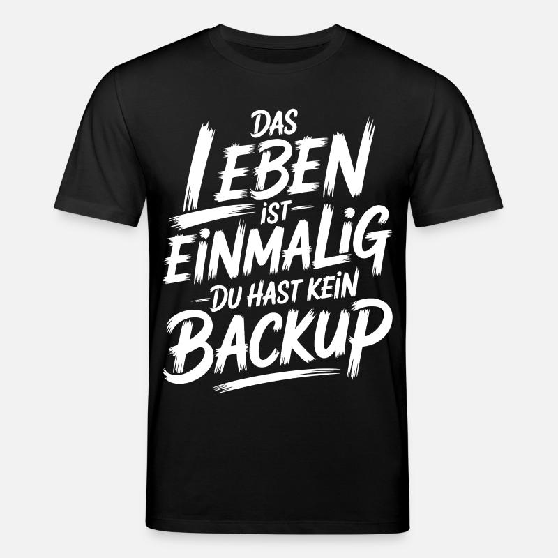 Das Leben is einmalig - Kein Backup - Stanley/Stella Unisex Bio-T-Shirt CREATOR  - Schwarz