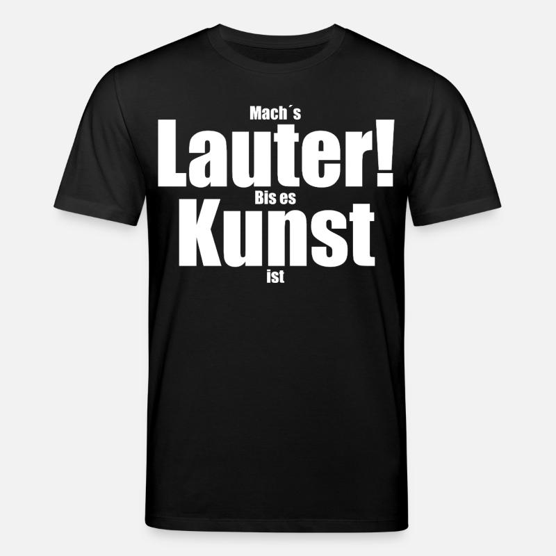 Mach´s lauter! Bis es Kunst ist - Stanley/Stella Unisex Bio-T-Shirt CREATOR  - Schwarz