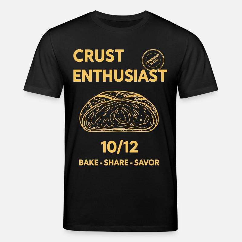 Sourdough Bread Baking Baker Crust Enthusiast - Stanley/Stella CREATOR Unisex Organic T-Shirt - black
