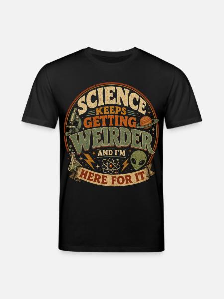 Science is getting crazier and crazier - Stanley/Stella CREATOR Unisex Organic T-Shirt - black