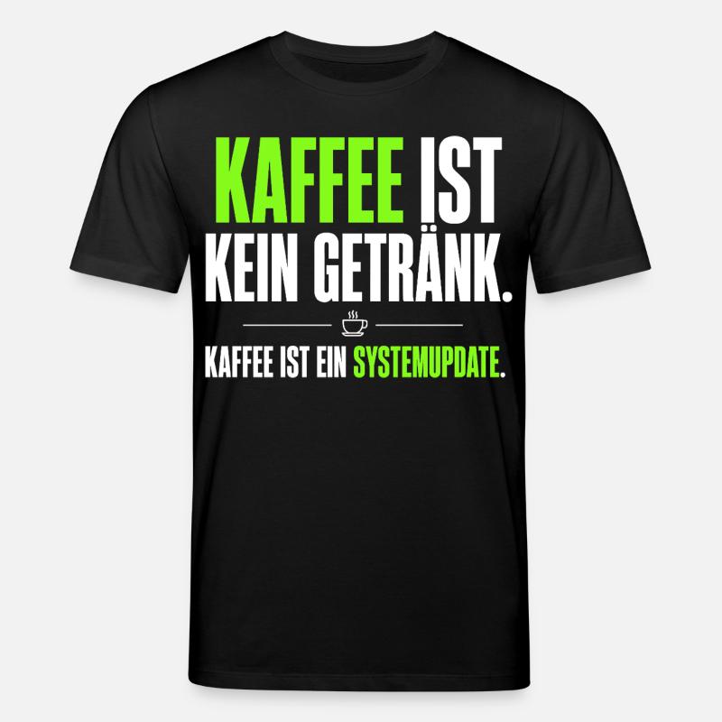 Kaffee ist kein Getränk – Systemupdate - Stanley/Stella Unisex Bio-T-Shirt CREATOR  - Schwarz