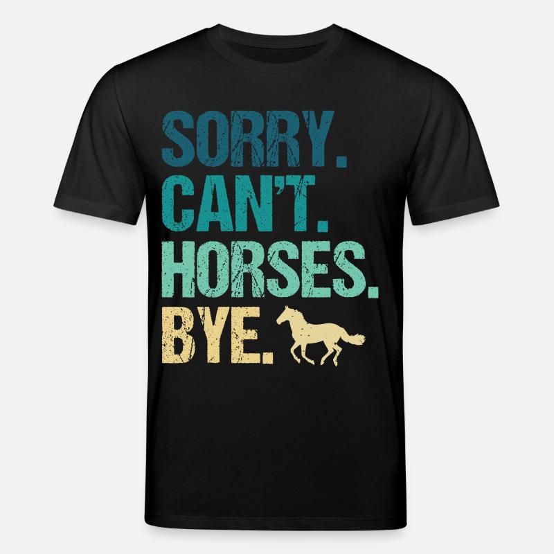Sorry Can’t Horses Bye - Stanley/Stella Unisex Bio-T-Shirt CREATOR  - Schwarz