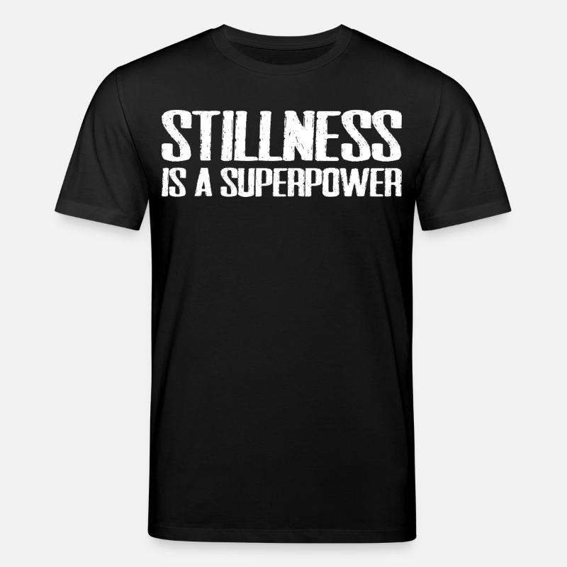 stillness is a superpower - T-shirt bio CREATOR Stanley/Stella Unisexe - noir