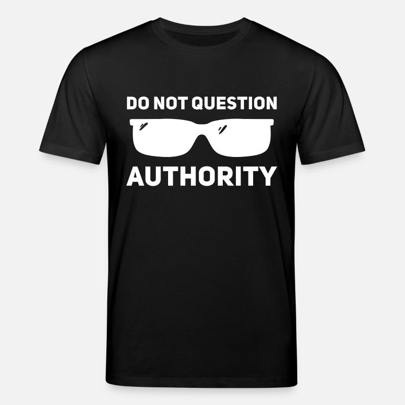 Don't question authority - Stanley/Stella CREATOR Unisex Organic T-Shirt - black