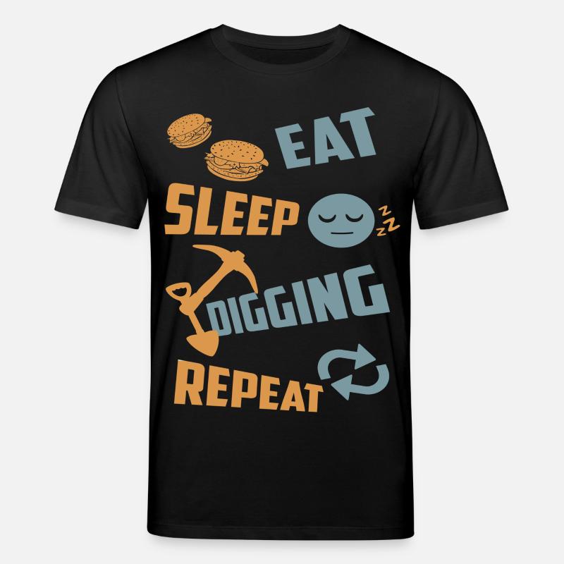 Eating, sleeping, digging, repeating - Stanley/Stella CREATOR Unisex Organic T-Shirt - black