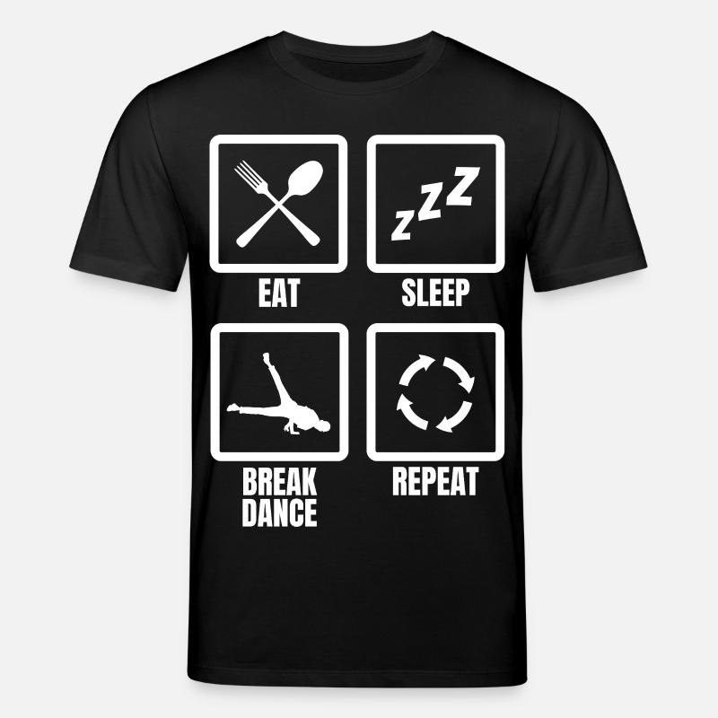 Eat Sleep Break Dance Repeat - Stanley/Stella CREATOR Unisex Organic T-Shirt - black