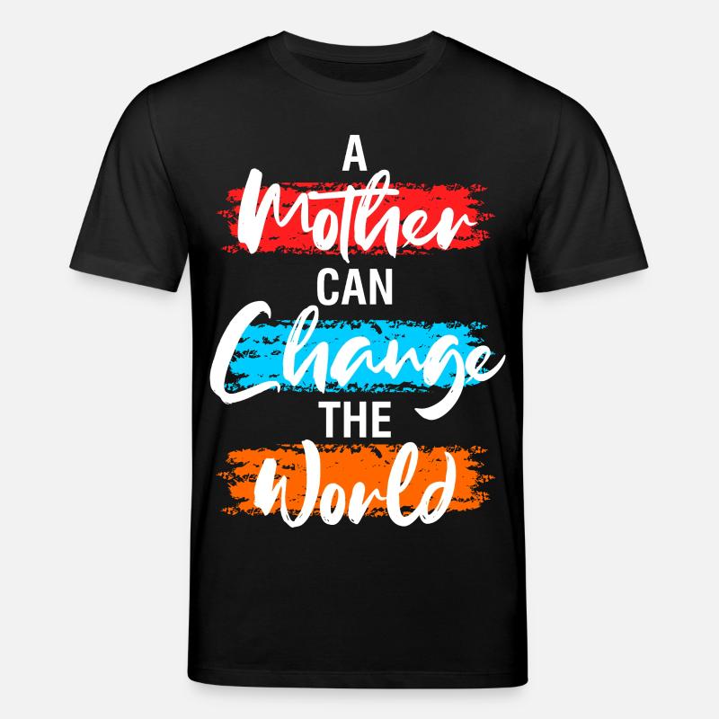 Une Mère peut changer le monde - T-shirt bio CREATOR Stanley/Stella Unisexe - noir
