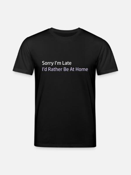 Sorry I'm Late - Stanley/Stella CREATOR Unisex Organic T-Shirt - black