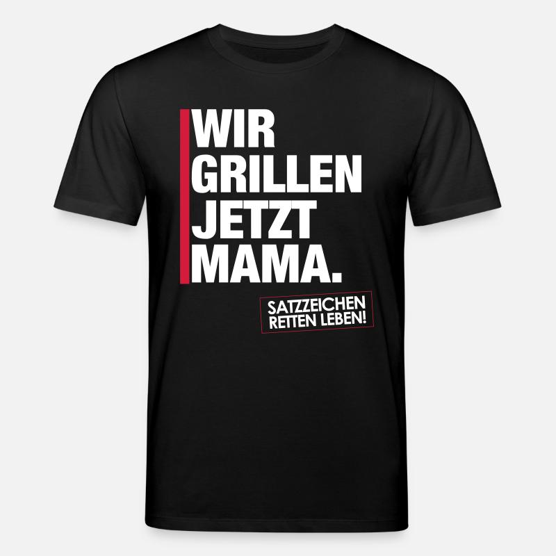 Grillen jetzt Mama. - Stanley/Stella Unisex Bio-T-Shirt CREATOR  - Schwarz