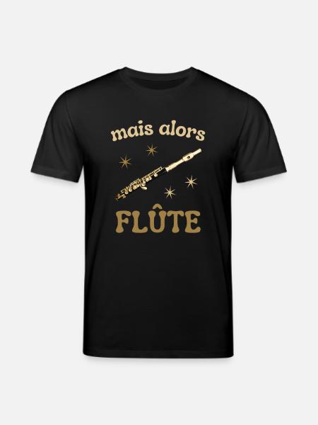 MAIS ALORS FLUTE - T-shirt bio CREATOR Stanley/Stella Unisexe - noir