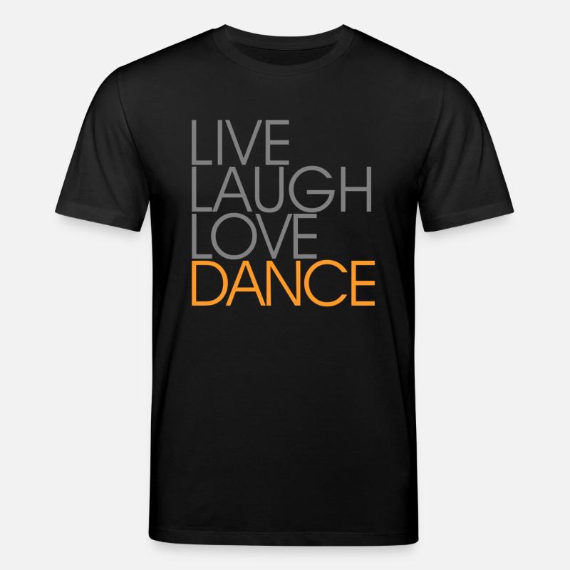 Live Laugh Love Dance - T-shirt bio CREATOR Stanley/Stella Unisexe - noir