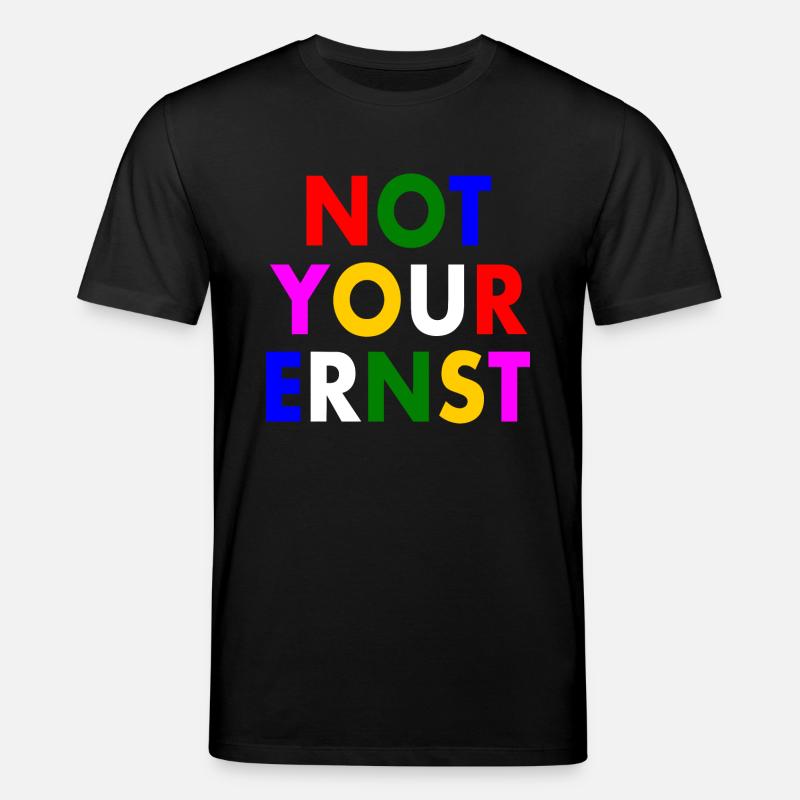 Not your ernst - Stanley/Stella Unisex Bio-T-Shirt CREATOR  - Schwarz
