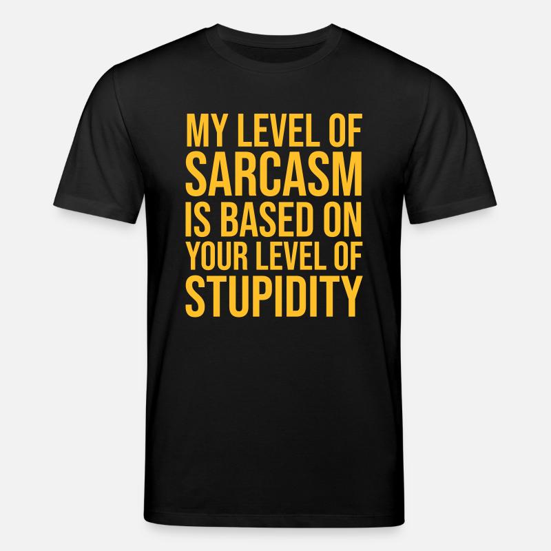 My Level of Sarcasm - Stanley/Stella Unisex Bio-T-Shirt CREATOR  - Schwarz