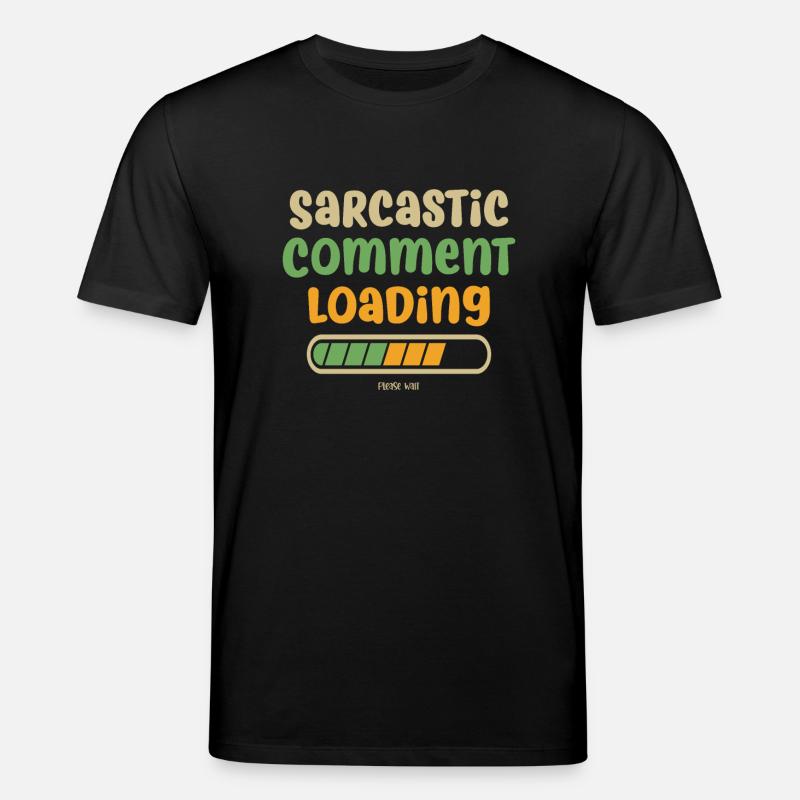Sarcastic comment loading - please wait - Stanley/Stella CREATOR Unisex Organic T-Shirt - black