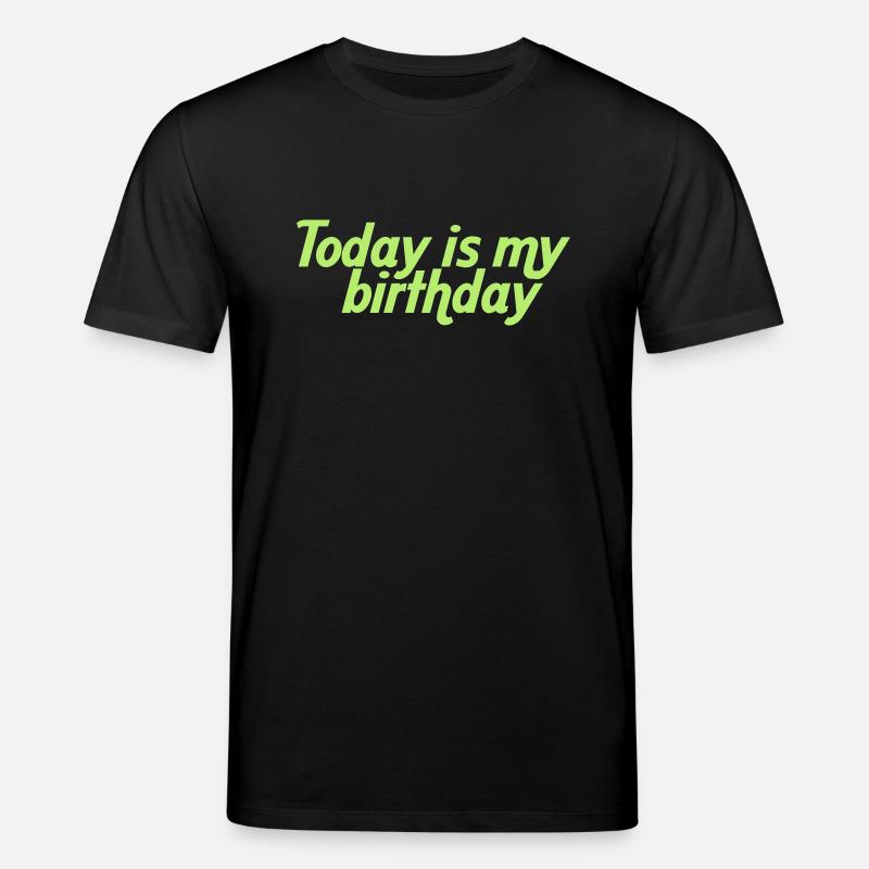 Today is my birthday - T-shirt bio CREATOR Stanley/Stella Unisexe - noir