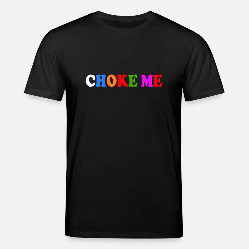 Choke me - Stanley/Stella Unisex Bio-T-Shirt CREATOR  - Schwarz