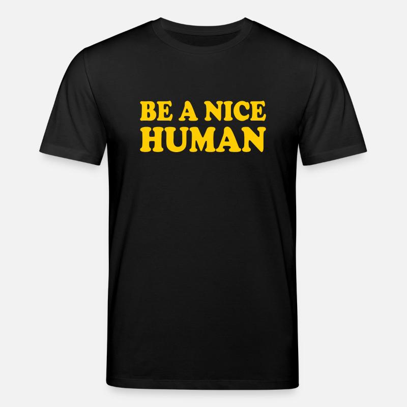 Be a nice human - Stanley/Stella Unisex Bio-T-Shirt CREATOR  - Schwarz
