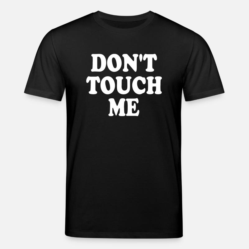 Dont touch me - T-shirt bio CREATOR Stanley/Stella Unisexe - noir