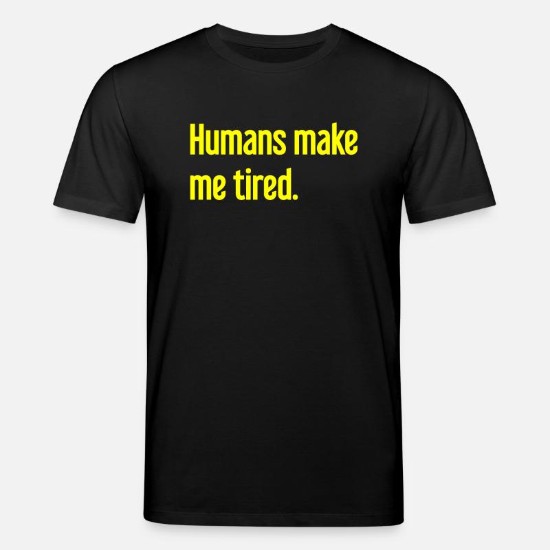 Menschen machen müde - Lustiger Spruch - Stanley/Stella Unisex Bio-T-Shirt CREATOR  - Schwarz