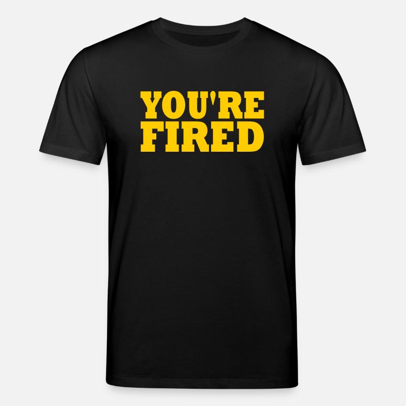 youre fired - Stanley/Stella Unisex Bio-T-Shirt CREATOR - Schwarz