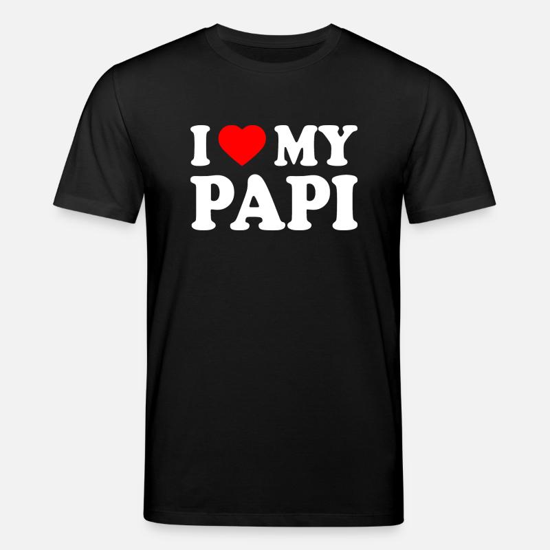 I love my papi - Stanley/Stella CREATOR Unisex Organic T-Shirt - black