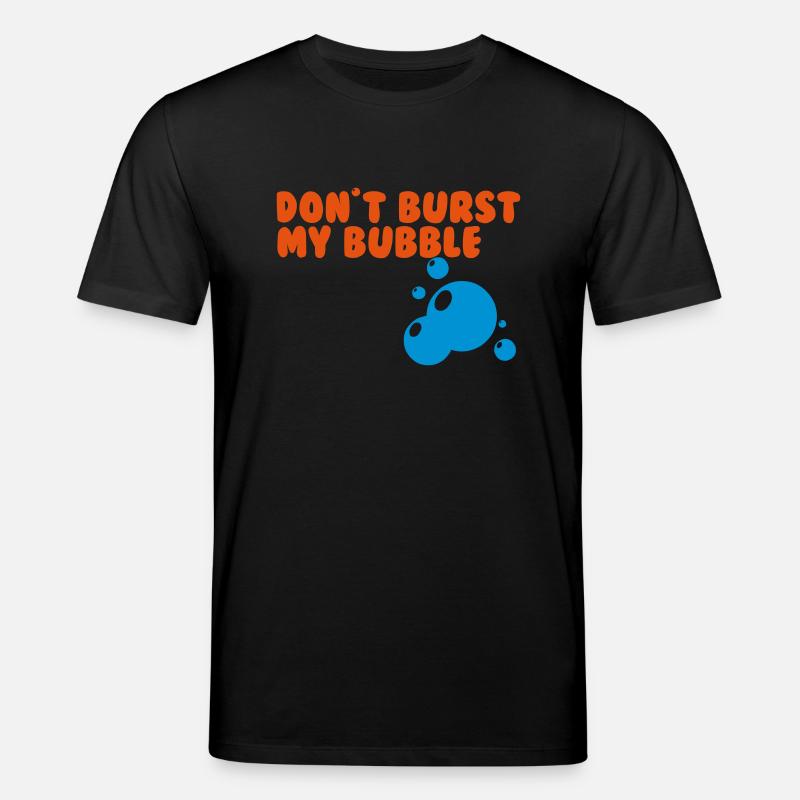don't burst my bubble - Stanley/Stella Unisex Bio-T-Shirt CREATOR  - Schwarz
