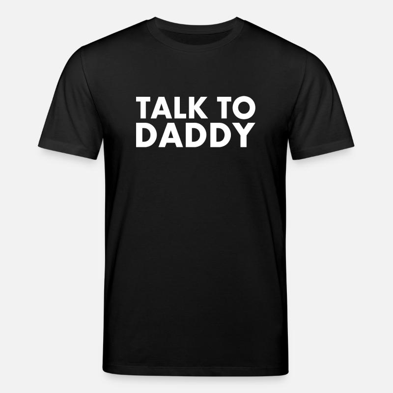 Talk to daddy - Stanley/Stella Unisex Bio-T-Shirt CREATOR  - Schwarz