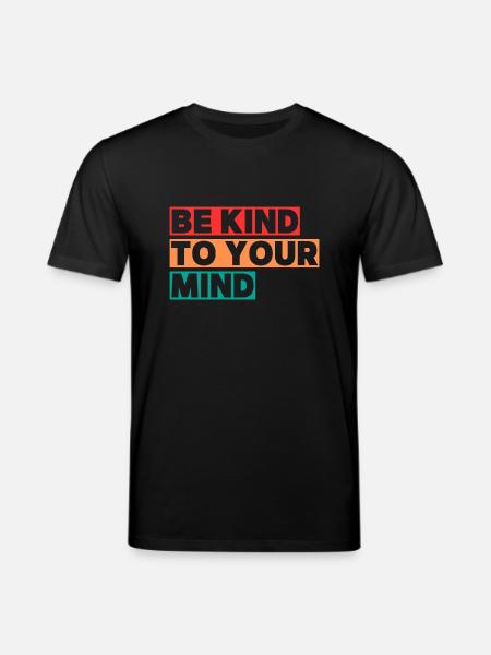 Be kind to your mind - Stanley/Stella CREATOR Unisex Organic T-Shirt - black