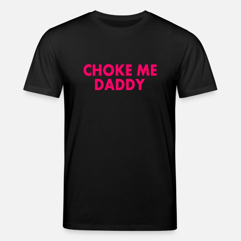 Choke me daddy - T-shirt bio CREATOR Stanley/Stella Unisexe - noir