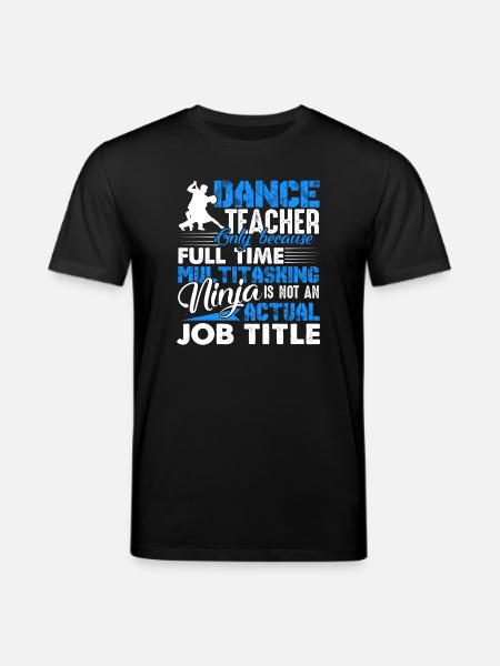 Dance Teacher Job Multitasking - Stanley/Stella CREATOR Unisex Organic T-Shirt - black