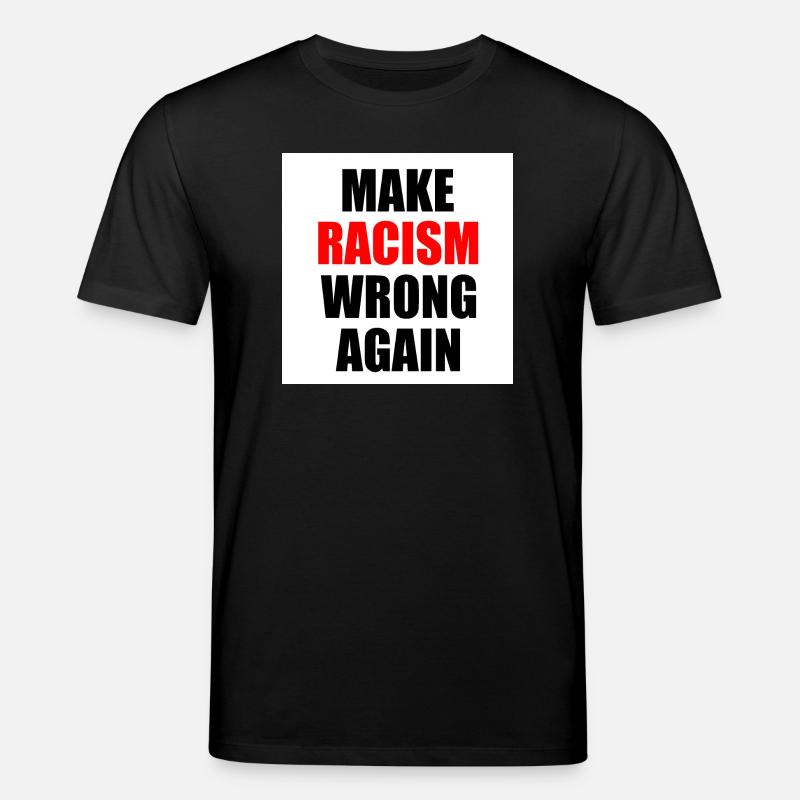 make racism wrong again - Stanley/Stella CREATOR Unisex Organic T-Shirt - black