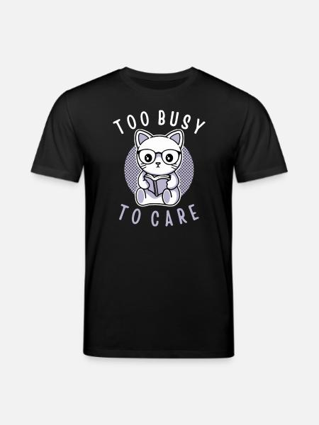 Too Busy To Care - Stanley/Stella CREATOR Unisex Organic T-Shirt - black