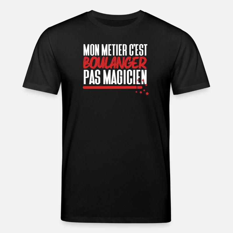 Mon métier c'est Boulanger pas Magicien - T-shirt bio CREATOR Stanley/Stella Unisexe - noir