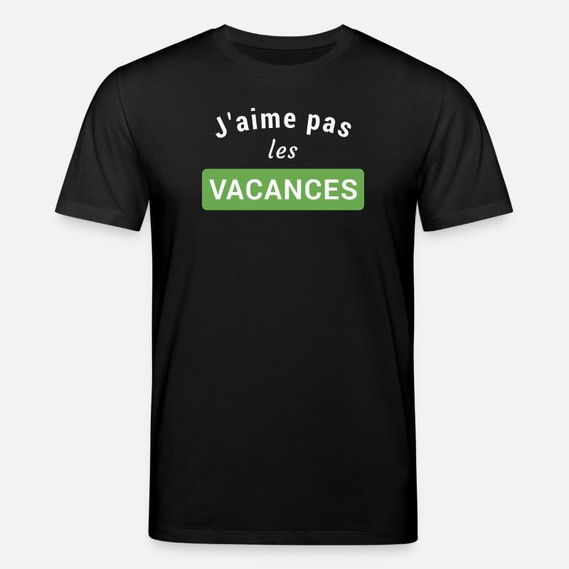 J'aime pas les vacances - T-shirt bio CREATOR Stanley/Stella Unisexe - noir