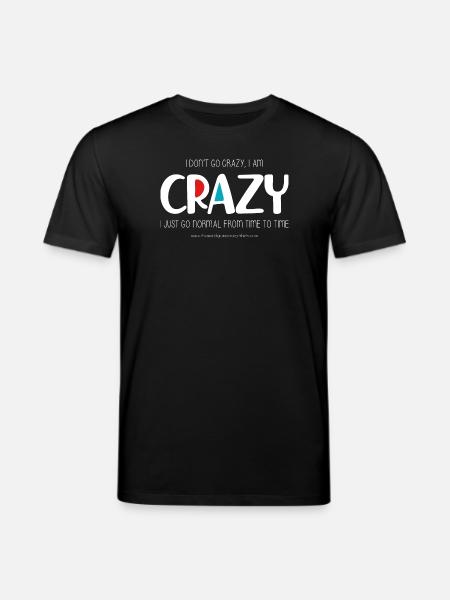 I don't go crazy (dark) - Stanley/Stella CREATOR Unisex Organic T-Shirt - black