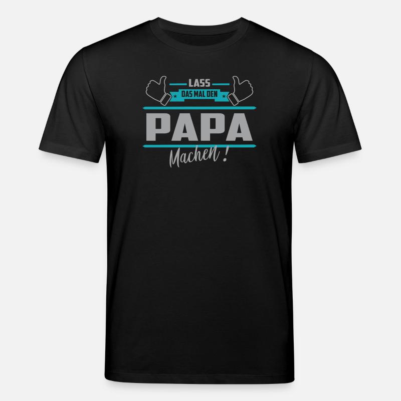 Lass das mal den Papa machen - Stanley/Stella Unisex Bio-T-Shirt CREATOR  - Schwarz