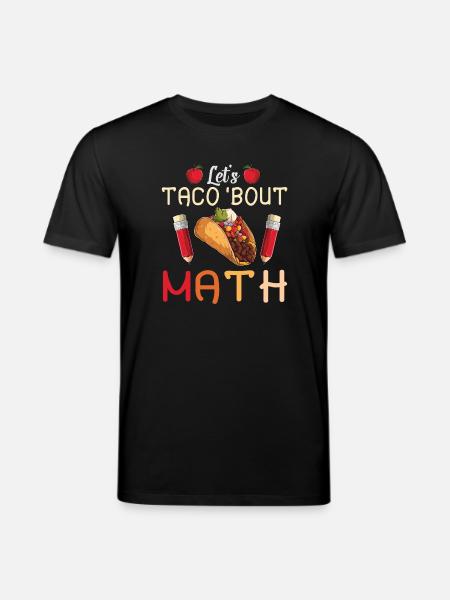 Let's Taco Bout Math Teacher - Stanley/Stella CREATOR Unisex Organic T-Shirt - black