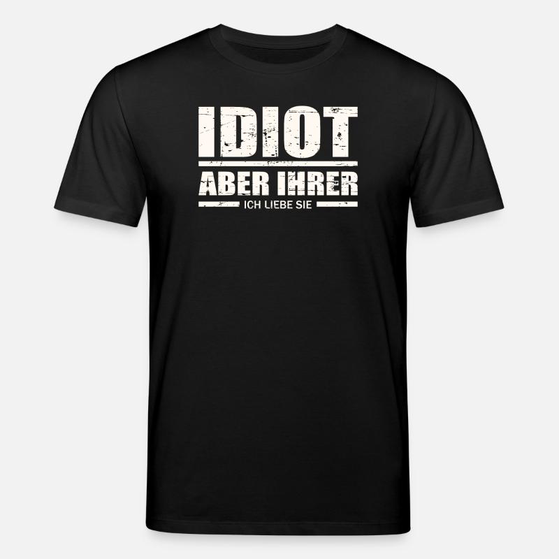 Idiot, aber ihrer ! - Stanley/Stella Unisex Bio-T-Shirt CREATOR  - Schwarz
