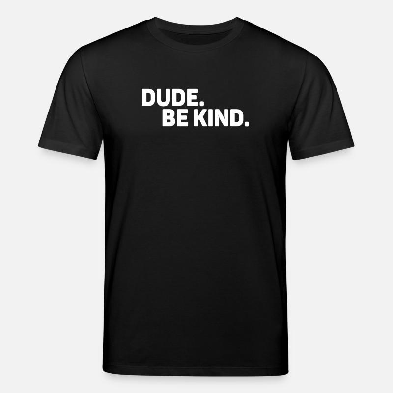 Dude Be Kind No Bullying - T-shirt bio CREATOR Stanley/Stella Unisexe - noir