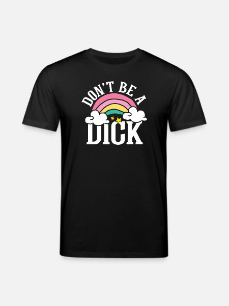 Don t be a dick - Stanley/Stella Unisex Bio-T-Shirt CREATOR  - Schwarz