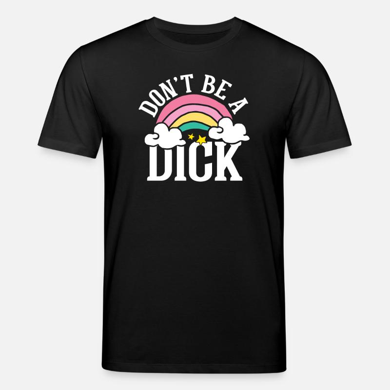 Don t be a dick - Stanley/Stella Unisex Bio-T-Shirt CREATOR - Schwarz
